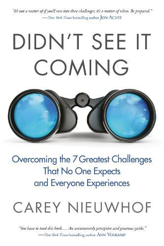 Didn't See it Coming: Overcoming the Seven Greatest Challenges that No One Expects and Everyone Experiences