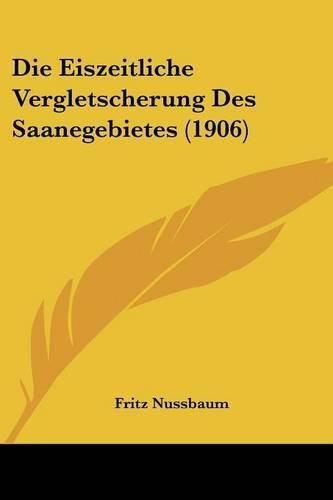 Cover image for Die Eiszeitliche Vergletscherung Des Saanegebietes (1906)