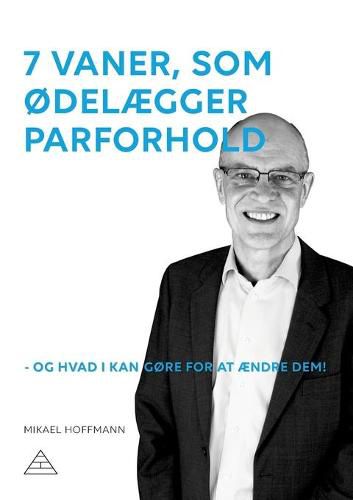 Cover image for 7 vaner, som odelaegger parforhold: - og hvad I kan gore for at aendre dem!