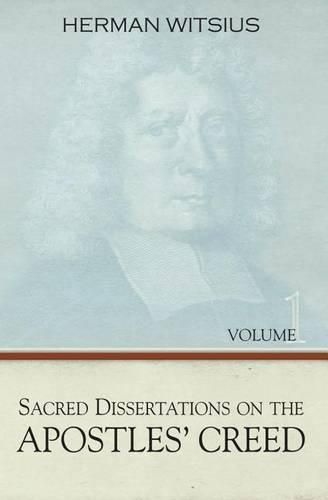 Cover image for Sacred Dissertations on the Apostles' Creed, 2 Volumes