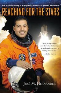 Cover image for Reaching for the Stars: The Inspiring Story of a Migrant Farmworker Turned Astronaut