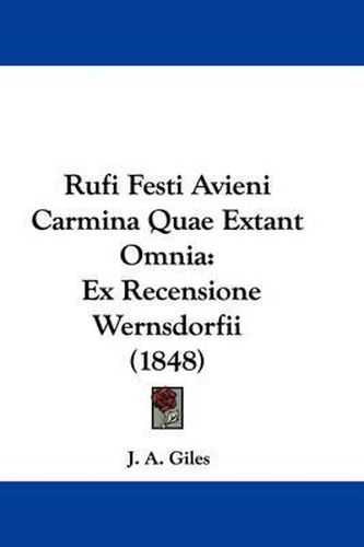 Cover image for Rufi Festi Avieni Carmina Quae Extant Omnia: Ex Recensione Wernsdorfii (1848)