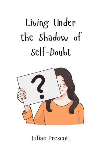 Cover image for Living Under the Shadow of Self-Doubt