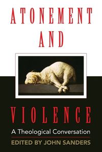 Cover image for Atonement and Violence: A Theological Conversation