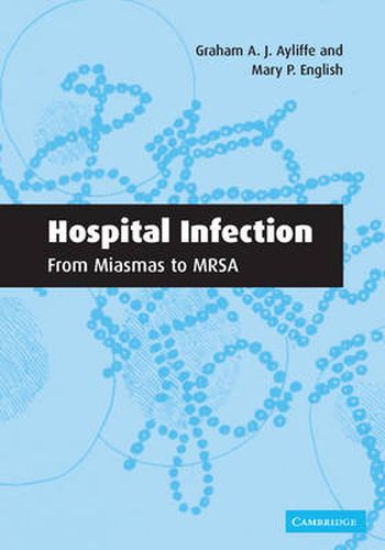 Cover image for Hospital Infection: From Miasmas to MRSA