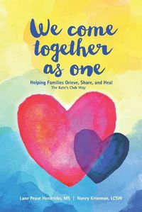 Cover image for We Come Together As One: Helping Families Grieve, Share, and Heal The Kate's Club Way