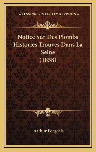 Notice Sur Des Plombs Histories Trouves Dans La Seine (1858)