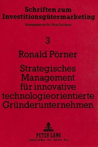 Strategisches Management Fuer Innovative Technologieorientierte Gruenderunternehmen