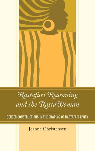 Cover image for Rastafari Reasoning and the RastaWoman: Gender Constructions in the Shaping of Rastafari Livity