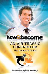 Cover image for How2Become an Air Traffic Controller: The Insider's Guide