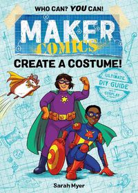 Cover image for Maker Comics: Create a Costume!