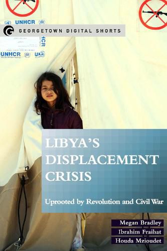 Cover image for Libya's Displacement Crisis: Uprooted by Revolution and Civil War