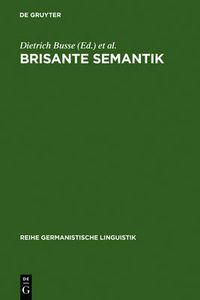 Cover image for Brisante Semantik: Neuere Konzepte und Forschungsergebnisse einer kulturwissenschaftlichen Linguistik