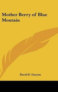 Cover image for Mother Berry of Blue Moutain