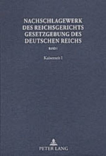 Cover image for Nachschlagewerk Des Reichsgerichts - Gesetzgebung Des Deutschen Reichs: Kaiserzeit I - Haftpflicht-, Boersen-, Versicherungs- Und Kriegsnotrecht