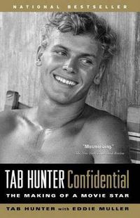 Cover image for Tab Hunter Confidential: The Making of a Movie Star