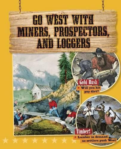 Go West with Miners Prospectors and Loggers