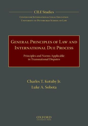 Cover image for General Principles of Law and International Due Process: Principles and Norms Applicable in Transnational Disputes