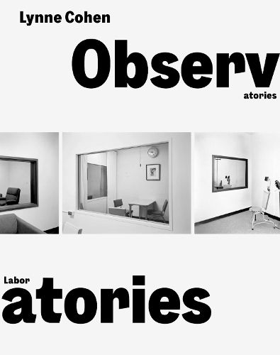 Cover image for Lynne Cohen: Observatories/Laboratories