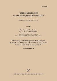 Cover image for Untersuchung Der Einflusslange Eines Durch Kreisspant Idealisierten Schiffskoerpers Bei Der Fahrt Durch Einen Offenen Kanal Mit Konzentrischem Kreisquerschnitt