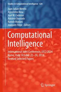 Cover image for Computational Intelligence: International Joint Conference, IJCCI 2014 Rome, Italy, October 22-24, 2014 Revised Selected Papers