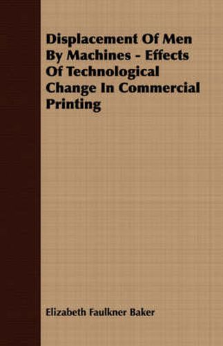 Cover image for Displacement of Men by Machines - Effects of Technological Change in Commercial Printing