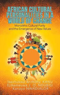 Cover image for African Cultural Personalities in a World of Change: Monolithic Cultural Purity and the Emergence of New Values