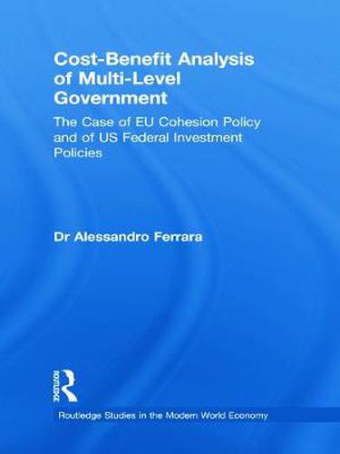 Cover image for Cost-Benefit Analysis of Multi-Level Government: The Case of EU Cohesion Policy and of US Federal Investment Policies