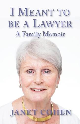 Cover image for I Meant to be a Lawyer: A Family Memoir