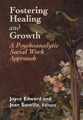 Cover image for Fostering Healing and Growth: A Psychoanalytic Social Work Approach