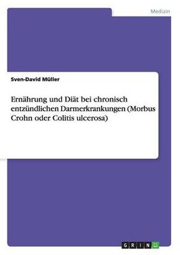 Ernahrung und Diat bei chronisch entzundlichen Darmerkrankungen (Morbus Crohn oder Colitis ulcerosa)