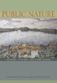 Cover image for Public Nature: Scenery, History and Park Design