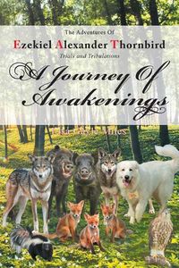 Cover image for The Adventures of Ezekiel Alexander Thornbird; Trials and Tribulations: A Journey of Awakenings