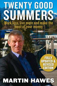 Cover image for Twenty Good Summers: Work less, live more and make the most of your money (Fully updated and revised edition)