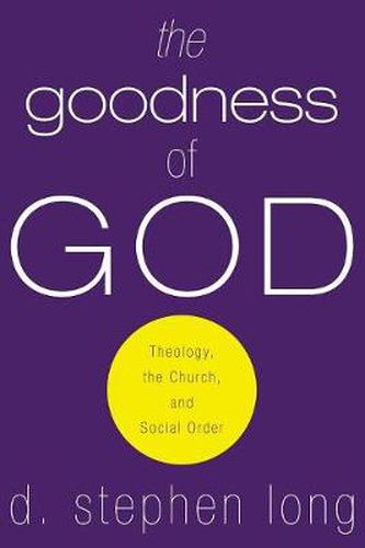 The Goodness of God: Theology, the Church, and Social Order