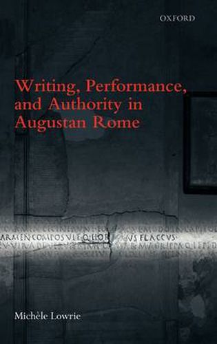 Cover image for Writing, Performance, and Authority in Augustan Rome