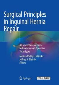 Cover image for Surgical Principles in Inguinal Hernia Repair: A Comprehensive Guide to Anatomy and Operative Techniques