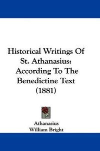 Cover image for Historical Writings of St. Athanasius: According to the Benedictine Text (1881)