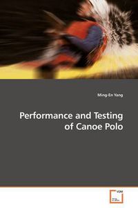 Cover image for Performance and Testing of Canoe Polo