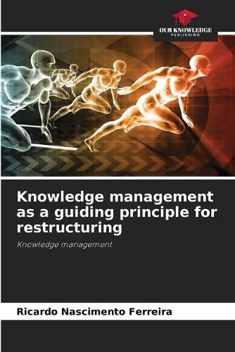 Cover image for Knowledge management as a guiding principle for restructuring