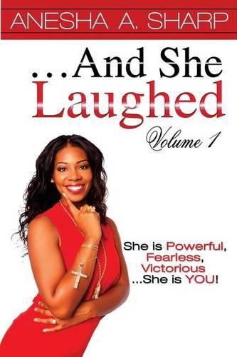 Cover image for ...And She Laughed Volume I: She is Powerful, Fearless, Victorious...She is YOU!