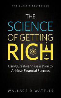 Cover image for The Science of Getting Rich: Using Creative Visualisation to Achieve Financial Success