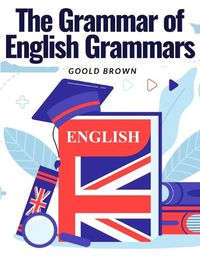 Cover image for The Grammar of English Grammars