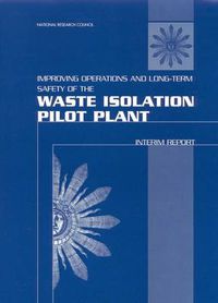 Cover image for Improving Operations and Long-Term Safety of the Waste Isolation Pilot Plant: Interim Report