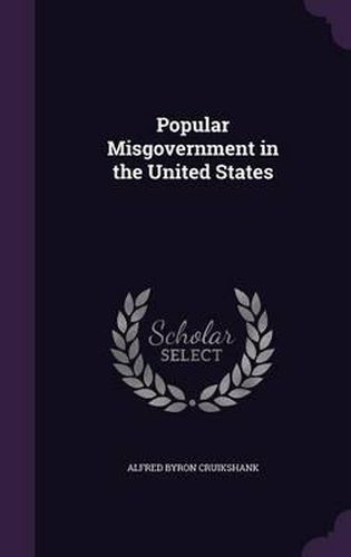 Popular Misgovernment in the United States