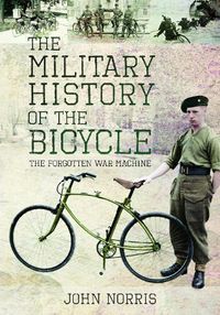 Cover image for The Military History of the Bicycle: The Forgotten War Machine