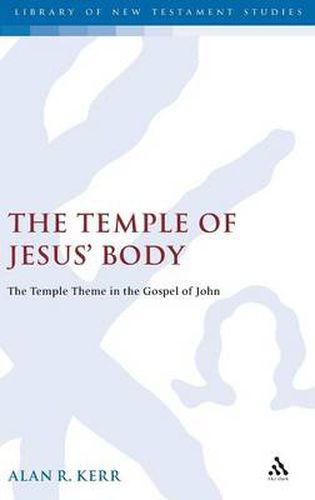 Cover image for The Temple of Jesus' Body: The Temple Theme in the Gospel of John