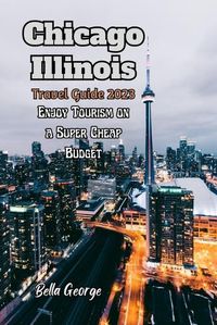 Cover image for Chicago, Illinois Travel Guide 2023