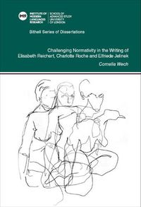 Cover image for Challenging Normativity in the Writing of Elisabeth Reichart, Charlotte Roche and Elfriede Jelinek