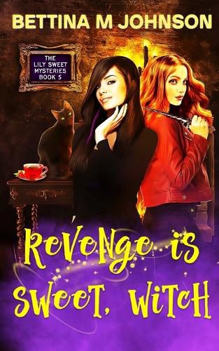 Cover image for Revenge is Sweet, Witch: A Lily Sweet: Briar Witch Cozy Mystery 5